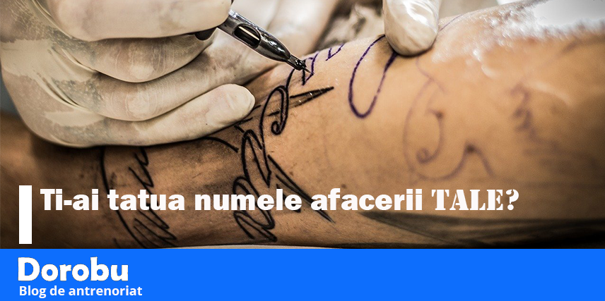 Ti-ai tatua numele afacerii tale?